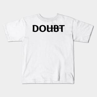 Dont Doubt and DO it Motivation Kids T-Shirt